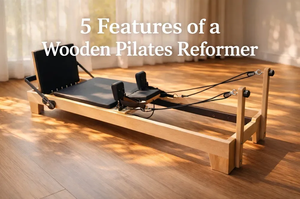 5 Features of a Wooden Pilates Reformer
